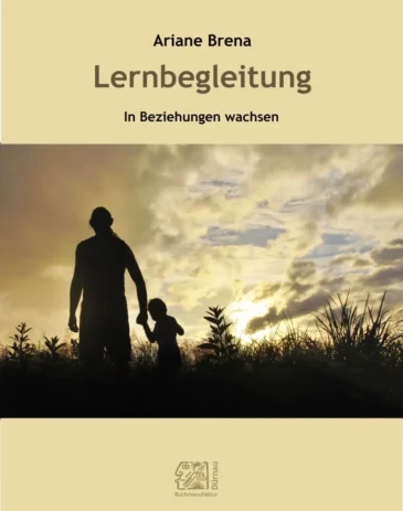 Lernbegleitung - In Beziehungen wachsen - Ariane Brena